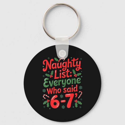 Naughty List Everyone Who Said 6-7 Funny Christmas Schlüsselanhänger (Vorderseite)