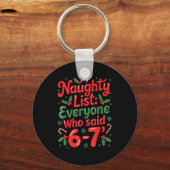 Naughty List Everyone Who Said 6-7 Funny Christmas Schlüsselanhänger (Vorderseite)