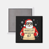 Naughty List Funny Christmas Santa Kids Who Say 67 Magnet (Vorderseite/Rückseite)