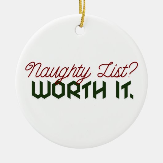 Naughty List? Worth It. Funny Christmas Ornament (Vorne)