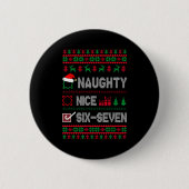 Naughty Nice 6 7 Funny Brainrot Meme Ugly Xmas Six Button (Vorderseite)