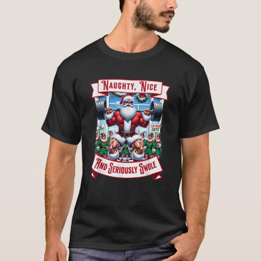 Naughty Nice and Seriously Swole Christmas Santa T-Shirt (Vorderseite)