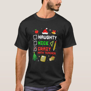 Naughty Nice Crazy Math Lehrer Weihnachten Funny X T-Shirt