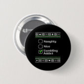 Naughty Nice Gambling Addict Weihnachten Button (Vorne & Hinten)
