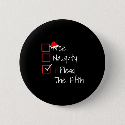 Naughty Nice I Plead The Fifth Funny Ugly Christma Button (Vorderseite)