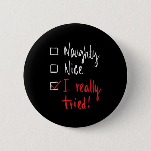 Naughty Nice I Really Tried - Funny Christmas Button (Vorderseite)