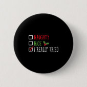 Naughty Nice I Really Tried Funny Christmas List Button (Vorderseite)