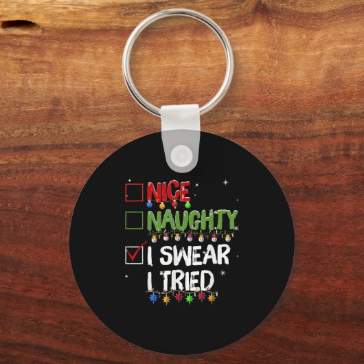 Naughty Nice I Swear I Tried Christmas Santa Claus Schlüsselanhänger (Vorderseite)