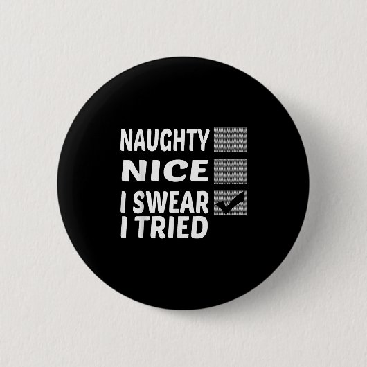 Naughty Nice I Swear I Tried Funny Christmas Button (Vorderseite)
