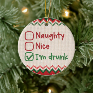 Naughty, Nice, ich bin Betrunken - Funny Christmas Keramik Ornament