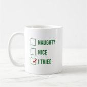 Naughty, Nice, ich habe versucht - Funny Christmas Kaffeetasse (Links)