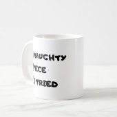 Naughty, Nice, ich habe versucht - Funny Zitat Kaffeetasse (Vorderseite Links)