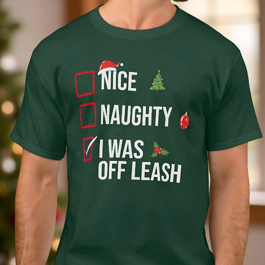 Naughty NIce ich war aus dem Leash Funny Christmas T-Shirt