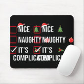 Naughty Nice Its Complicated Funny Christmas T Shi Mousepad (Mit Mouse)
