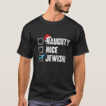 Naughty Nice Jewish Shirt Santa Jew Christmas Gift<br><div class="desc">challah at ya boy, ugly hanukkah, jewish hanukkah, chanukah, chanukiah, menorah, dreidel, challah bread, latkes, jewish christmas, jewish boys, jewish girls, jewish men, jewish women, jewdolph, ugly sweater, ugly sweatshirt, matzo ball, deck the halls matzo balls, hanukkah naughty, ugly christmas, hanukkah naughty nice jewish, merry christmukkah, meowzel tov, meowzel tov...</div>