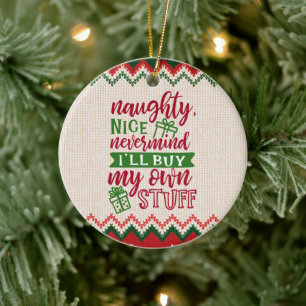 Naughty Nice Kaufen Sie mein eigenes Zeug - Funny  Keramik Ornament