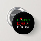 Naughty Nice Lettisch Funny Lettland Weihnachten W Button (Vorne & Hinten)