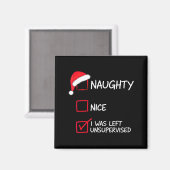 Naughty Nice List Was Left Unsupervised Christmas  Magnet (Vorderseite/Rückseite)