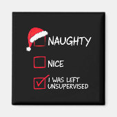 Naughty Nice List Was Left Unsupervised Christmas  Magnet (Vorne)