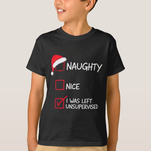 Naughty Nice List Was Left Unsupervised Christmas  T-Shirt (Vorderseite)