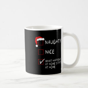 Naughty Nice Liste, was bei Zuhause Men Women C pa Kaffeetasse