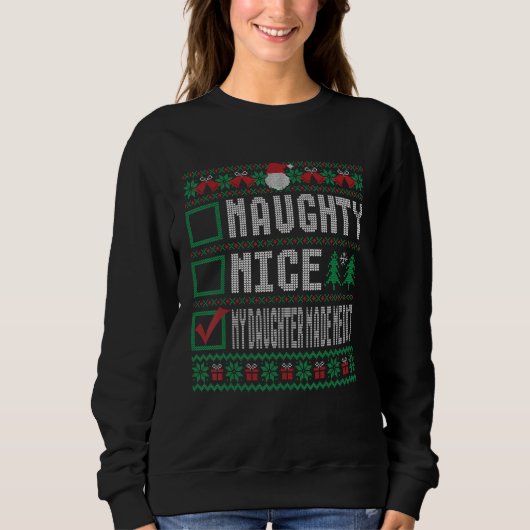 Naughty Nice My Daughter Made Me Do It Christmas L Sweatshirt (Vorderseite)