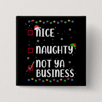 Naughty Nice Not Ya Business Weihnachten Liste Button