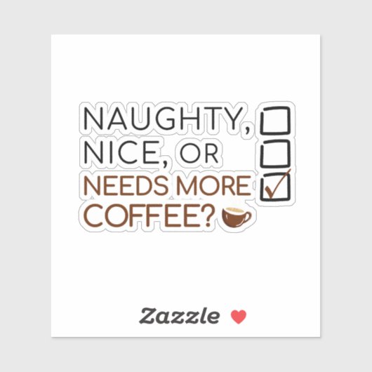 Naughty, Nice oder braucht mehr Kaffee? Funny Holi Aufkleber (Blatt)