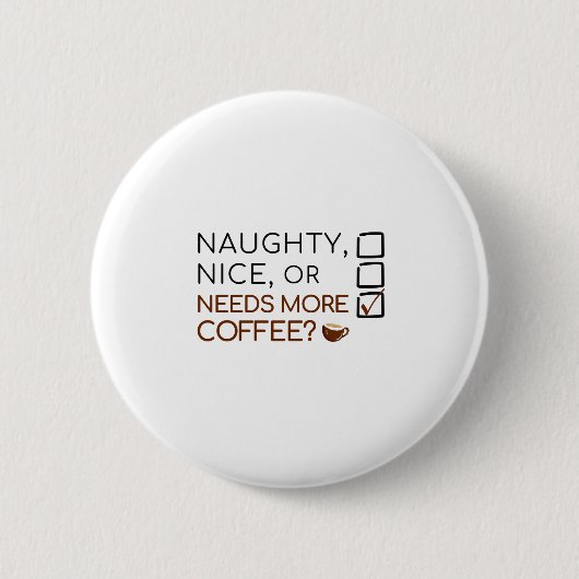 Naughty, Nice oder braucht mehr Kaffee? Funny Holi Button (Vorderseite)