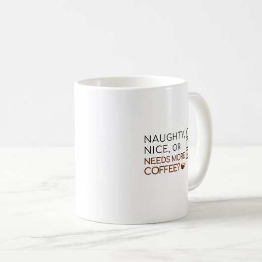 Naughty, Nice oder braucht mehr Kaffee? Funny Holi Kaffeetasse (VorderseiteRechts)