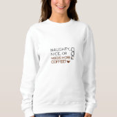 Naughty, Nice oder braucht mehr Kaffee? Funny Holi Sweatshirt (Vorderseite)