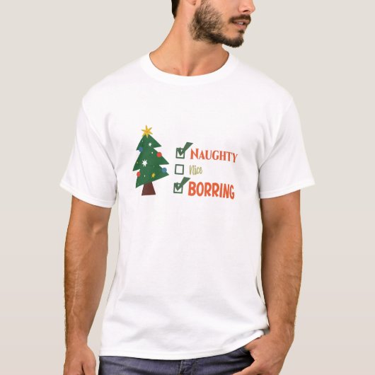 Naughty, Nice oder Langweilig Funny Weihnachten Co T-Shirt (Vorderseite)