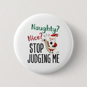 Naughty Nice Stopp Judge Me Funny Weihnachten Button (Vorderseite)