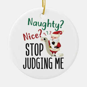 Naughty Nice Stopp Judge Me Funny Weihnachten Keramik Ornament