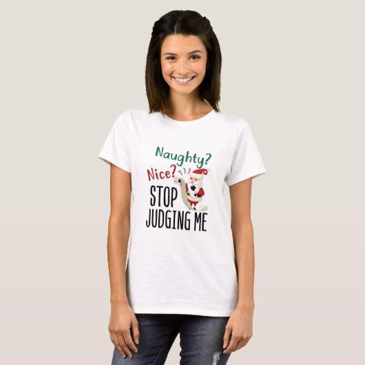 Naughty Nice Stopp Judge Me Funny Weihnachten T-Shirt (Vorne ganz)