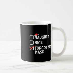 Naughty Nice vergaß meine Maske Funny Christmas Qu Kaffeetasse