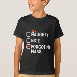 Naughty Nice vergaß meine Maske Funny Christmas Qu T-Shirt