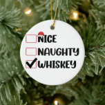 Naughty Nice Whiskey Weihnachtsliste Keramik Ornament<br><div class="desc">Naughty Nice Whiskey Weihnachtsliste</div>