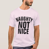 NAUGHTY NOT NICE, Funny T - Shirt (Vorderseite)