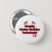 Naughty Nuklear Medicine Technologist Button (Vorne & Hinten)