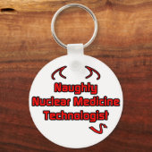 Naughty Nuklear Medicine Technologist Schlüsselanhänger (Vorderseite)