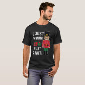 Naughty Nutcracker Ich will nur, dass ein Nut Funn T-Shirt (Vorne ganz)