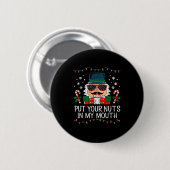Naughty Nutcracker Put Your Nuts In My Mouth Chris Button (Vorne & Hinten)