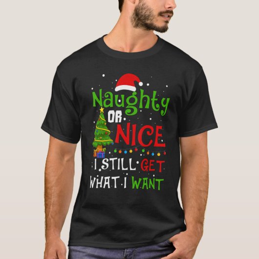 Naughty oder Nice bekomme ich immer noch das, was  T-Shirt (Vorderseite)