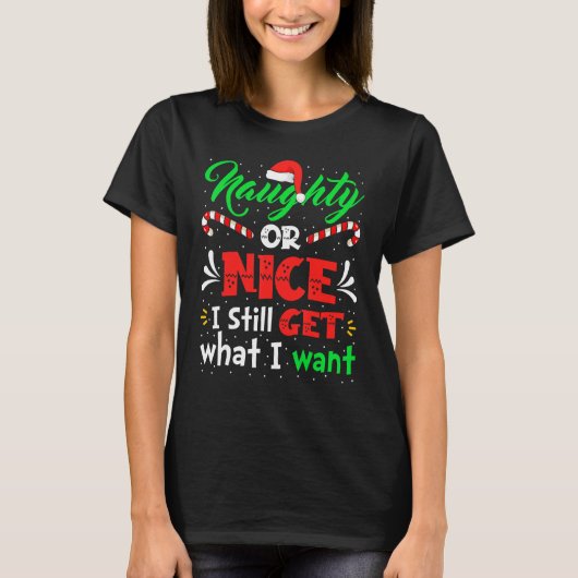 Naughty oder Nice bekomme ich immer noch das, was T-Shirt (Vorderseite)