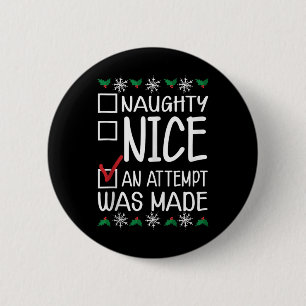 Naughty oder Nice Funny wurde ein Versuch gemacht Button