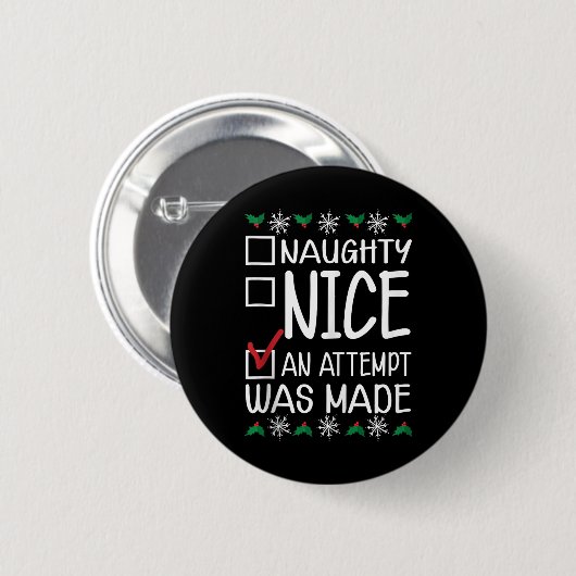 Naughty oder Nice Funny wurde ein Versuch gemacht Button (Vorne & Hinten)