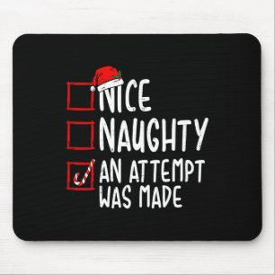 Naughty oder Nice Funny wurde ein Versuch gemacht Mousepad