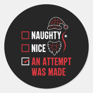 Naughty oder Nice Funny wurde ein Versuch gemacht Runder Aufkleber