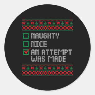 Naughty oder Nice Funny wurde ein Versuch gemacht Runder Aufkleber